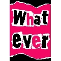 What Ever (30 x 45 cm)