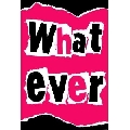 What Ever (61 x 91 cm)